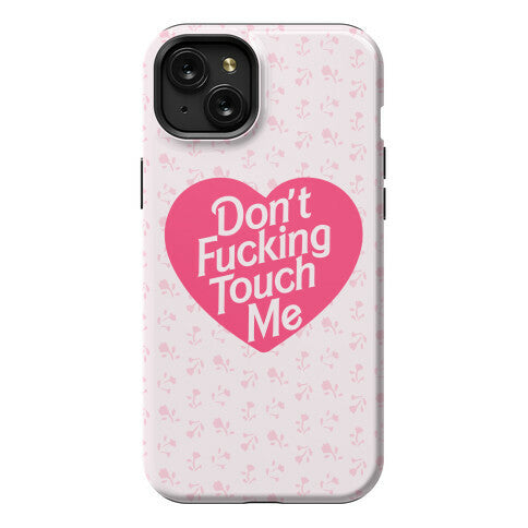 Don't Fucking Touch Me Phone Case